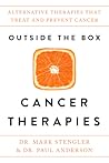 Outside the Box Cancer Therapies: Alternative Therapies That Treat and Prevent Cancer