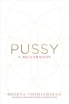 Pussy: A Reclamation