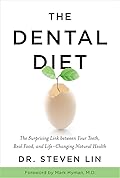 The Dental Diet: The Surprising Link between Your Teeth, Real Food, and Life-Changing Natural Health