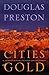 Cities of Gold by Douglas Preston