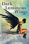 Dark Luminous Wings by Kelly A. Harmon