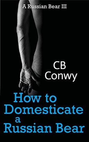 How to Domesticate a Russian Bear (Russian Bear, #3)