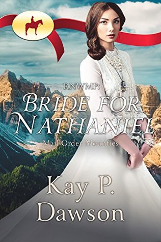 Bride for Nathaniel (Mail Order Mounties, #10)