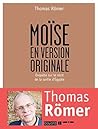Moïse en version originale: Enquête sur le récit de la sortie de l'Egypte (Domaine biblique) (French Edition) Moïse en version originale: Enquête sur le récit de la sortie de l'Egypte (Domaine biblique) (French Edition)