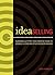 IdeaSelling: Successfully Pitch Your Creative Ideas to Bosses, Clients & other Decision Makers