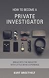 How to Become a Private Investigator: Break into the industry with little or no experience