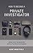 How to Become a Private Investigator: Break into the industry with little or no experience
