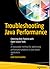 Troubleshooting Java Performance by Erik Ostermueller