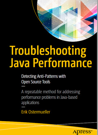 Troubleshooting Java Performance: Detecting Anti-Patterns with Open Source Tools (Paperback)