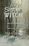 Sister Witch by David W.  Thompson