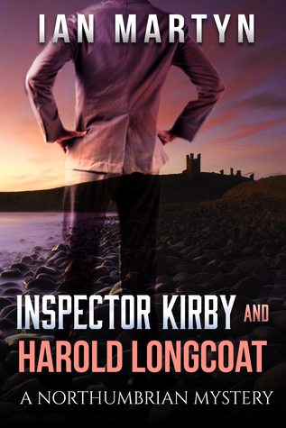 Inspector Kirby and Harold Longcoat (A Northumbrian Mystery)