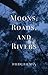 Moons, Roads, and Rivers by David J. Bauman