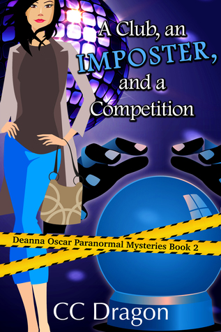 A Club, An Imposter, And A Competition (Deanna Oscar Paranormal Mystery, #2)