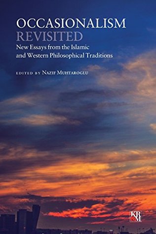 Occasionalism Revisited: New Essays from the Islamic and Western Philosophical Traditions (Paperback)