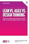 Lean Vs. Agile Vs. Design Thinking by Jeff Gothelf