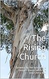 The Rising Church: Growing by the light of the Gospel, from church life into Christ life. (River City Church publications Book 4)