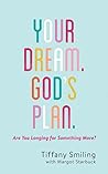 Your Dream. God's Plan.: Are You Longing for Something More?