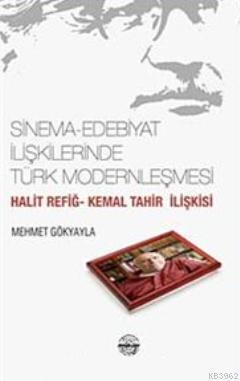 Sinema - Edebiyat İlişkilerinde Türk Modernleşmesi Halit Refiğ - Kemal Tahir İlişkisi