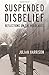 Suspended Disbelief: Reflections on the Holocaust