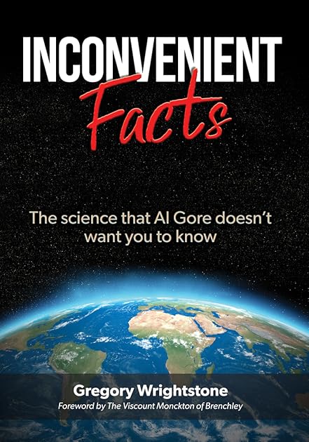 Inconvenient Facts: The Science That Al Gore Doesn't Want You to Know