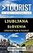 Greater Than a Tourist – Ljubljana Slovenia: 50 Travel Tips from a Local (Greater Than a Tourist: Worldwide Travel Tips from Locals with Local Advice, ... Cultural Insights, and Authentic Exper)
