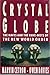 Crystal Globe: The Haves and Have-Nots of the New World Order