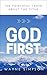 God First: The Powerful Tru...