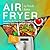 Air Fryer Cookbook by Tina B. Baker