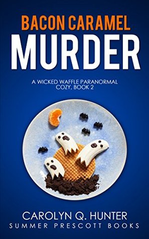 Bacon Caramel Murder (Wicked Waffle Mysteries #2)