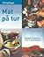 Mat på tur - Kunsten å impo...