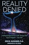 Reality Denied: Firsthand Experiences with Things that Can’t Happen – But Did