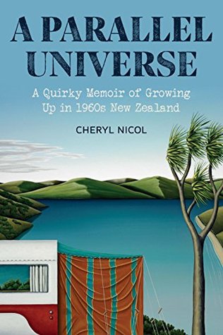 A Parallel Universe: A Quirky Memoir of Growing Up in 1960s New Zealand (Kindle Edition)