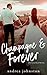 Champagne & Forever by Andrea Johnston Champagne & Forever by Andrea Johnston