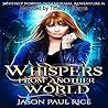 Whispers From Another World by Jason Paul Rice