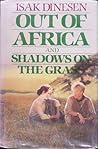 Out of Africa and Shadows on the Grass by Isak Dinesen