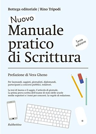 Nuovo manuale pratico di scrittura: Per laureandi, saggisti, giornalisti, diplomandi, partecipanti a concorsi pubblici, redattori. (Italian Edition)