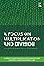 A Focus on Multiplication a...