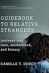 Guidebook to Relative Strangers: Journeys into Race, Motherhood, and History