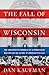 The Fall of Wisconsin by Dan      Kaufman