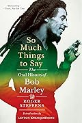 So Much Things to Say: The Oral History of Bob Marley