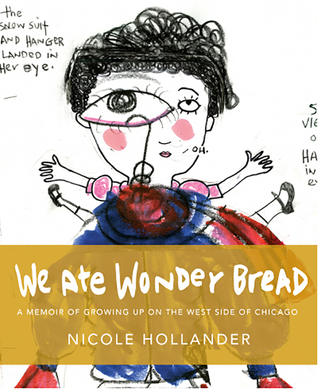 We Ate Wonder Bread: A Memoir of Growing Up on the West Side of Chicago