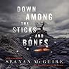 Down Among the Sticks and Bones by Seanan McGuire
