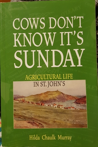 Cows Don't Know It's Sunday: Agricultural Life in St. John's (Social and Economic Studies, 65)