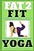 FAT 2 FIT YOGA by Vipul H. Tiwari