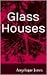 Glass Houses