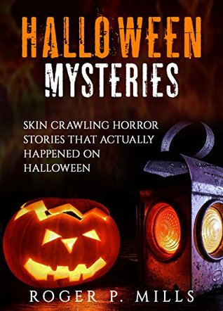 Skin Crawling Horror Stories That Actually Happened on Halloween (Scary Stories) Bk 2