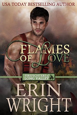 Flames of Love (Firefighters of Long Valley, #1)