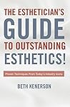 Book cover for The Esthetician's Guide to Outstanding Esthetics: Proven Techniques From Today's Industry Icons