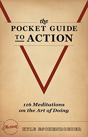 The Pocket Guide to Action: 116 Meditations on the Art of Doing (Paperback)