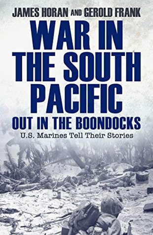 War in the South Pacific: Out in the Boondocks, U.S. Marines Tell Their Stories (Kindle Edition)